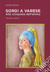 Sordi a VareseAlla conquista dell'anima. E-book. Formato EPUB ebook di Sandro Burdo