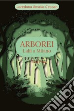 Arborei. Lalil a Milano. Libro primoLalil a Milano. Libro primo. E-book. Formato EPUB ebook