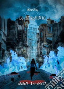 RUNAWAY: Lo Sterminio Vol. 3. E-book. Formato EPUB ebook di Kasey Infinita