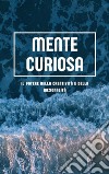 Mente curiosaIl potere della creatività e della razionalità. E-book. Formato EPUB ebook