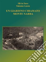 Un giardino chiamato Monte Narba. E-book. Formato EPUB ebook