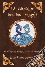 La canzone dei due draghiLe avventure di Llyr il Drago azzurro. E-book. Formato EPUB ebook