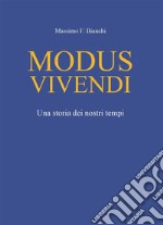 Modus VivendiUna storia dei nostri tempi. E-book. Formato EPUB ebook