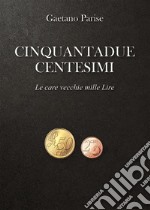 Cinquantadue Centesimi. E-book. Formato EPUB ebook