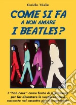 Come si fa a non amare i Beatles. E-book. Formato EPUB