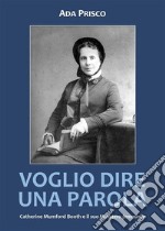 Voglio dire una parola. Catherine Mumford Booth e il suo Ministero femminile. E-book. Formato EPUB