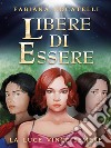 Libere di essere. E-book. Formato EPUB ebook