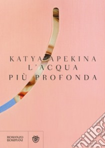 L'acqua più profonda. E-book. Formato EPUB ebook di Katya Apekina