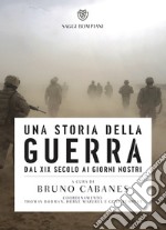 Una storia della guerra: Dal XIX secolo ai giorni nostri. E-book. Formato EPUB ebook