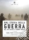 Una storia della guerra: Dal XIX secolo ai giorni nostri. E-book. Formato EPUB ebook di Bruno Cabanes