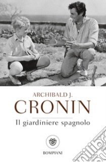 Il giardiniere spagnolo. E-book. Formato PDF ebook di Archibald J. Cronin