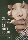 Storia dei miei soldi. E-book. Formato PDF ebook di Melissa Panarello
