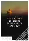 Un giorno tutto questo sarà tuo. E-book. Formato EPUB ebook