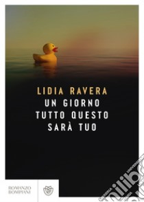 Un giorno tutto questo sarà tuo. E-book. Formato PDF ebook di Lidia Ravera