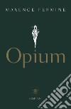 Opium (Edizione italiana). E-book. Formato EPUB ebook di Maxence Fermine