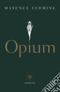 Opium (Edizione italiana). E-book. Formato PDF ebook di Maxence Fermine