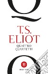 Quattro quartetti. E-book. Formato EPUB ebook di T.S. Eliot