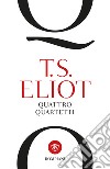 Quattro quartetti. E-book. Formato PDF ebook