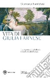 Vita di Giulia Farnese: La tirannia della bellezza nella Roma dei Borgia. E-book. Formato EPUB ebook