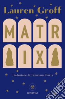 Matrix (edizione italiana). E-book. Formato PDF ebook di Lauren Groff