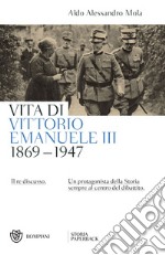 Vita di Vittorio Emanuele III: 1869-1947. E-book. Formato PDF ebook