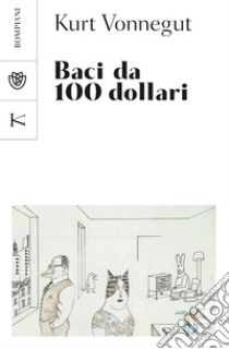 Baci da 100 dollari. E-book. Formato EPUB ebook di Kurt Vonnegut