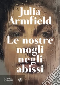 Le nostre mogli negli abissi. E-book. Formato EPUB ebook di Julia Armfield