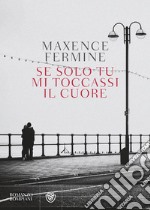 Se solo tu mi toccassi il cuore. E-book. Formato EPUB ebook