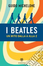 I Beatles. Un mito dalla A alla Z. E-book. Formato EPUB ebook