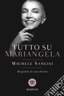 Tutto su Mariangela. E-book. Formato EPUB ebook di Michele Sancisi