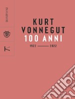 Kurt Vonnegut. 100 anni: 1922 - 2022. E-book. Formato EPUB