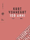 Kurt Vonnegut. 100 anni: 1922 - 2022. E-book. Formato EPUB ebook di Vincenzo Mantovani