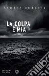 La colpa è mia. E-book. Formato EPUB ebook di Andrea Donaera