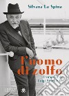 L'uomo di zolfo: Il romanzo di Luigi Pirandello. E-book. Formato EPUB ebook di Silvana La Spina