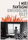 I miei fantasmi. E-book. Formato EPUB ebook di Gwendoline Riley