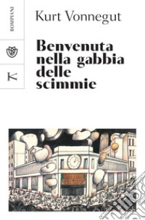 Benvenuta nella gabbia delle scimmie. E-book. Formato EPUB ebook di Kurt Vonnegut