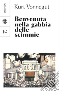 Benvenuta nella gabbia delle scimmie. E-book. Formato PDF ebook di Kurt Vonnegut