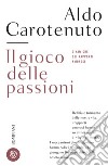 Il gioco delle passioni: Dinamiche dei rapporti amorosi. E-book. Formato EPUB ebook di Aldo Carotenuto