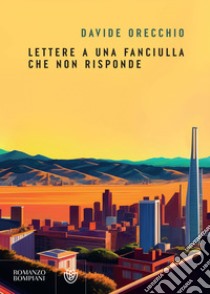 Lettere a una fanciulla che non risponde. E-book. Formato EPUB ebook di Davide Orecchio