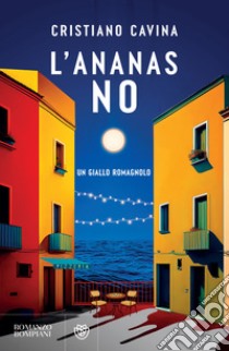 L'ananas no: Un giallo romagnolo. E-book. Formato EPUB ebook di Cristiano Cavina