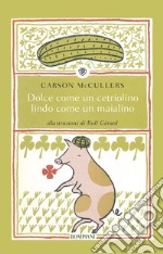 Dolce come un cetriolino, lindo come un maialino. E-book. Formato EPUB ebook