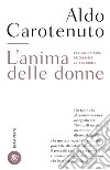 L'anima delle donne: Per una lettura psicologica al femminile. E-book. Formato EPUB ebook di Aldo Carotenuto