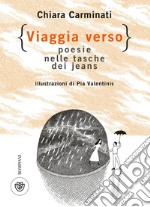 Viaggia verso: poesie nelle tasche dei jeans. E-book. Formato EPUB ebook