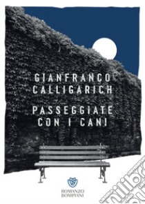 Passeggiate con i cani. E-book. Formato EPUB ebook di Gianfranco Calligarich