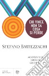 Chi vince non sa cosa si perde: Agonismo, gioco, guerra. E-book. Formato PDF ebook di Stefano Bartezzaghi