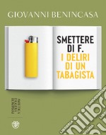 Smettere di f.: I deliri di un tabagista. E-book. Formato EPUB