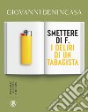 Smettere di f.: I deliri di un tabagista. E-book. Formato EPUB ebook di Giovanni Benincasa