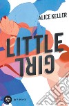 Little girl (Edizione italiana). E-book. Formato EPUB ebook di Alice Keller