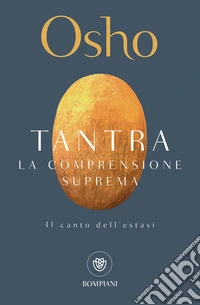Tantra. La comprensione suprema: Il canto dell'estasi. E-book. Formato PDF ebook