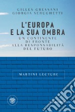 L'Europa e la sua ombra: Un continente di fronte alla responsabilità del futuro. E-book. Formato EPUB ebook